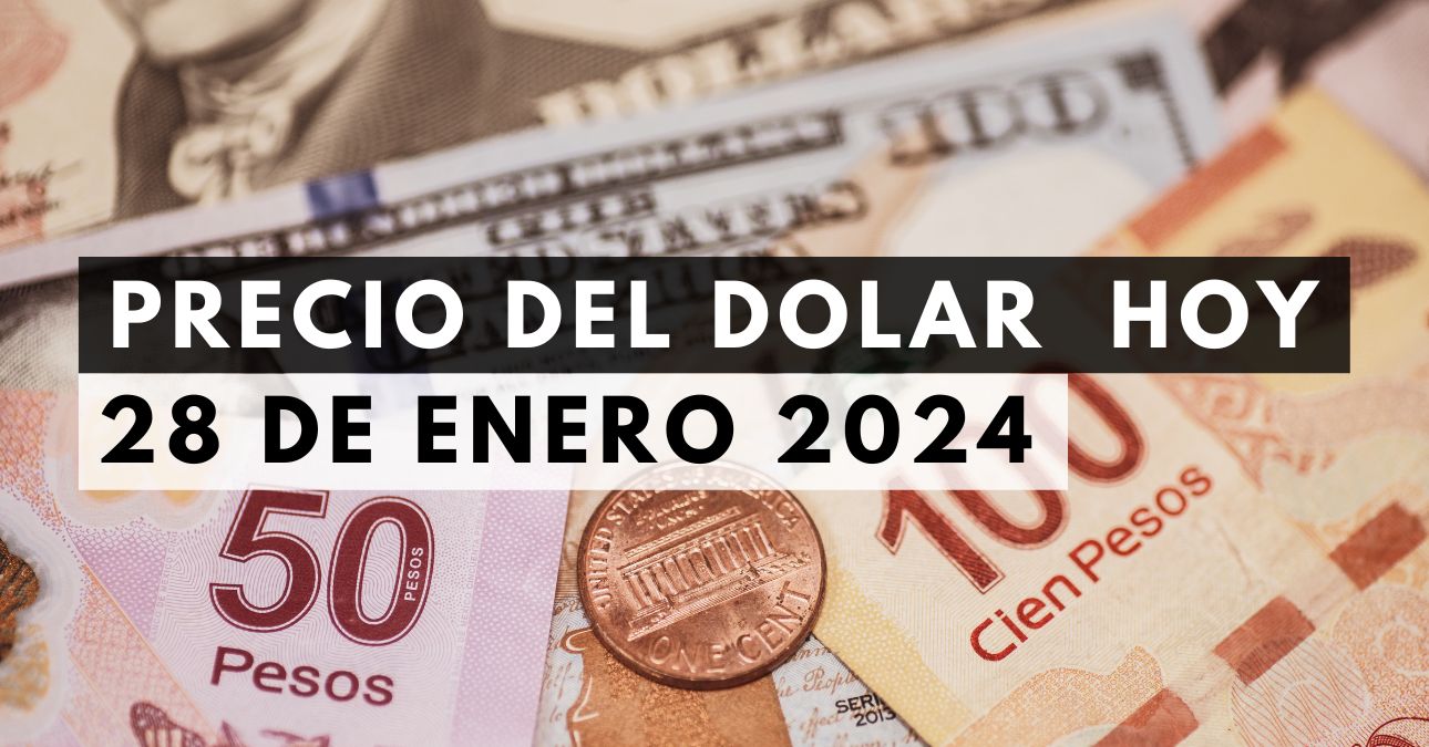 Precio del dólar hoy 28 de enero de 2024