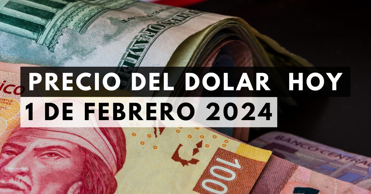 Precio del dólar hoy 1 de febrero de 2024